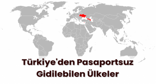 Türkiye'den Pasaportsuz Gidilen Ülkeler